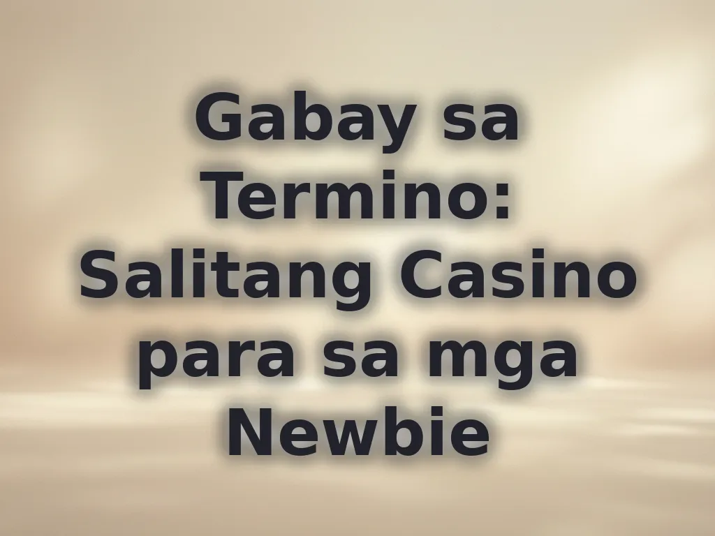 Gabay sa Termino: Salitang Casino para sa mga Newbie